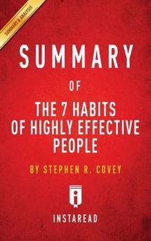 Paperback Summary of the 7 Habits of Highly Effective People: By Stephen R. Covey - Includes Analysis Book