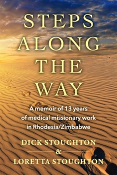 Paperback Steps Along the Way: A Memoir of 13 Years of Medical Missionary Work in Rhodesia/Zimbabwe Book