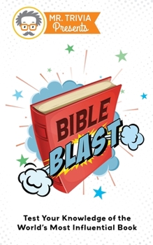 Paperback Mr. Trivia Presents: Bible Blast: Test Your Knowledge of the World's Most Influential Book
