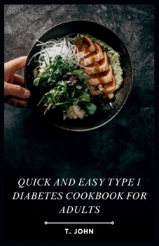 Paperback Quick and Easy Type 1 Diabetes Cookbook for Adults Book