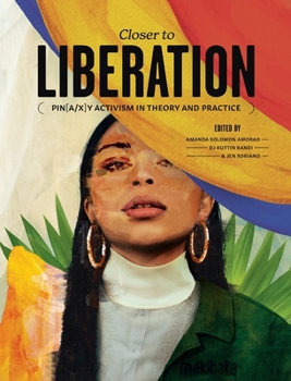 Hardcover Closer to Liberation: Pin[a/x]y Activism in Theory and Practice Book