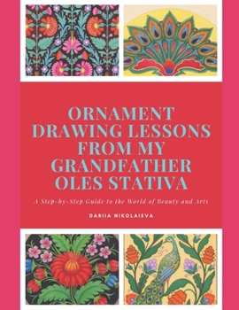 Paperback Ornament Drawing Lessons from my grandfather Oles Stativa: Step by step tutorial for students in Arts Book