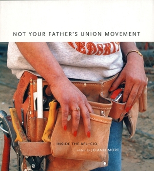 Paperback Not Your Father's Union Movement: Inside the AFL-CIO Book