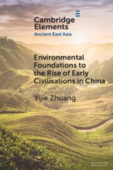 Paperback Environmental Foundations to the Rise of Early Civilisations in China Book