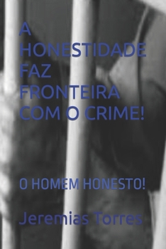 Paperback A Honestidade Faz Fronteira Com O Crime!: O Homem Honesto! [Portuguese] Book