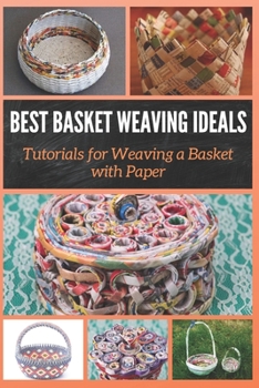 Paperback Best Basket Weaving Ideals: Tutorials for Weaving a Basket with Paper Book