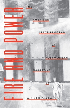 Paperback Fire and Power: The American Space Program as Postmodern Narrative Book