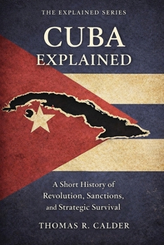 Paperback Cuba Explained: Revolution, Sanctions, and Strategic Survival Book