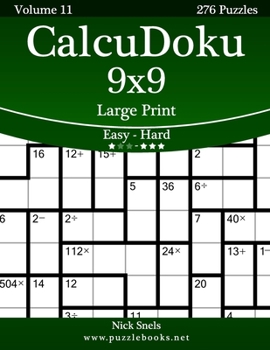 Paperback CalcuDoku 9x9 Large Print - Easy to Hard - Volume 11 - 276 Puzzles [Large Print] Book