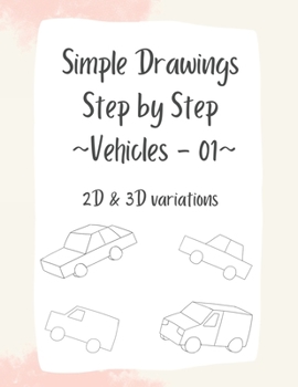 Paperback Simple Drawings - Step by Step: Vehicles - 01: 2D & 3D variations Book