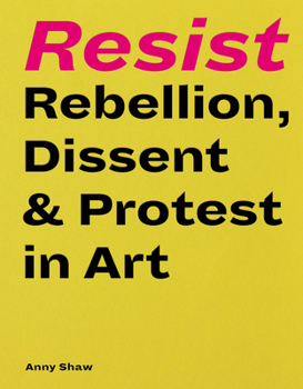 Resist: Rebellion, Dissent  Protest in Art