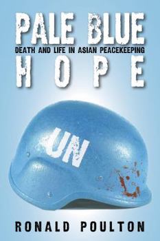 Paperback Pale Blue Hope: Death and Life in Asian Peacekeeping Book