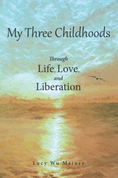Hardcover My Three Childhoods: Through Life, Love, and Liberation Book