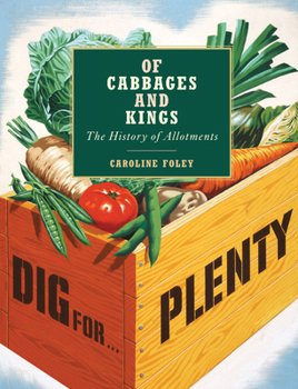 Hardcover Of Cabbages and Kings: The History of Allotments Book