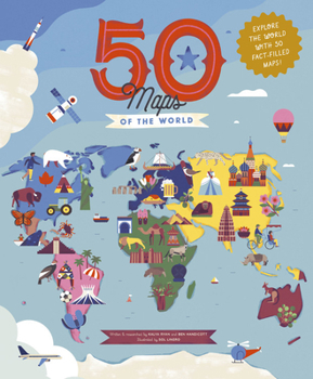 Hardcover 50 Maps of the World: Explore the Globe with 50 Fact-Filled Maps! Book
