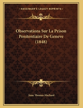 Paperback Observations Sur La Prison Penitentiaire De Geneve (1848) [French] Book