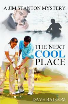 The Next Cool Place: A Jim Stanton Mystery - Book #1 of the Jim Stanton Mysteries