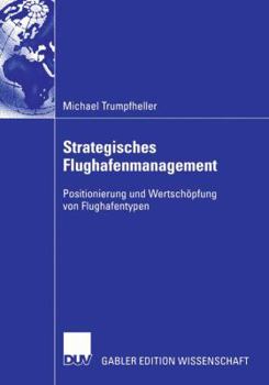 Paperback Strategisches Flughafenmanagement: Positionierung Und Wertschöpfung Von Flughafentypen [German] Book