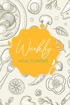 Week Meal Planner: Hand Drawn Food Cover, 52 Week Meal Planner & Grocery List Menu Planning Pages Prep Shopping List, Eat Records Journal Diary ... (Food Planner for 1 Year and Grocery List)