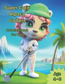 Paperback Super Cute Alpaca Golfers: Coloring Book For Kids Book