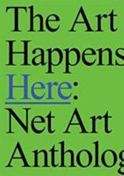 Paperback The Art Happens Here: Net Art Anthology Book