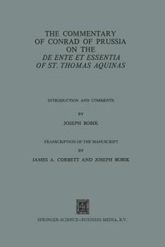 The Commentary of Conrad of Prussia on the de Ente Et Essentia of St. Thomas Aquinas: Introduction and Comments