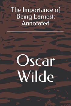 Paperback The Importance of Being Earnest: Annotated Book