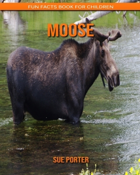 Moose: Fun Facts Book for Children