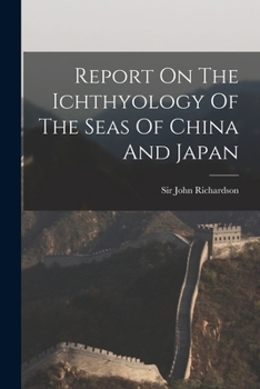 Paperback Report On The Ichthyology Of The Seas Of China And Japan Book