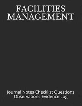 Paperback Facilities Management: Journal Notes Checklist Questions Observations Evidence Log Book