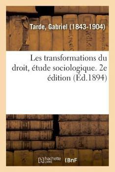 Paperback Les Transformations Du Droit, Étude Sociologique. 2e Édition: Et En Particulier Des Eaux Thermales Sulfureuses-Alkalines d'Aix-La Chapelle Et de Borce [French] Book