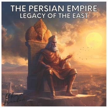 Paperback The Persian Empire: Legacy of the East Book
