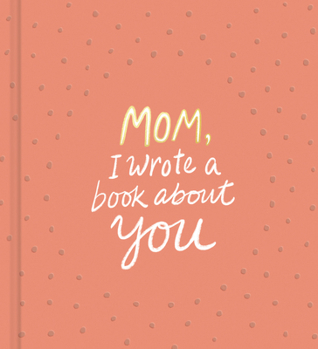 Hardcover Mom, I Wrote a Book about You Book