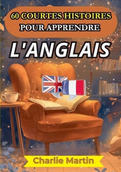 60 courtes histoires pour apprendre l'anglais (French Edition)