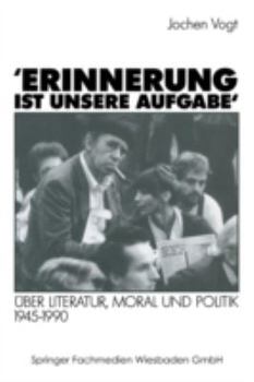 Paperback 'Erinnerung Ist Unsere Aufgabe': Über Literatur, Moral Und Politik 1945-1990 [German] Book