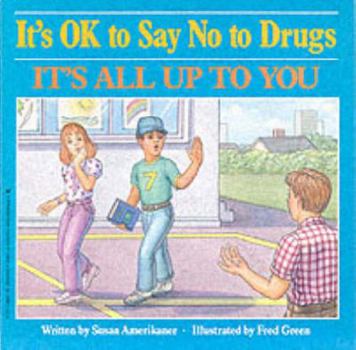 Paperback It's Ok to Say No to Drugs It's All Up to You Book