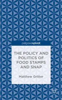 Hardcover The Policy and Politics of Food Stamps and Snap Book