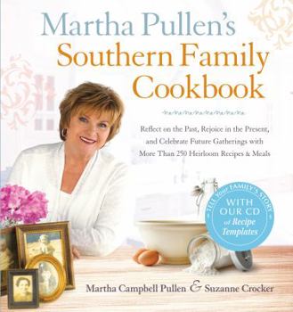 Hardcover Martha Pullen's Southern Family Cookbook: Reflect on the Past, Rejoice in the Present, and Celebrate Future Gatherings with More Than 250 Heirloom Rec Book