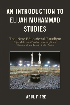 Paperback Introduction to Elijah Muhammad Studies: The New Educational Paradigm Book