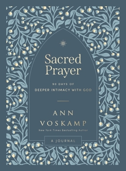 Hardcover Sacred Prayer: 90 Days of Deeper Intimacy with God Book