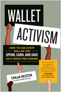 Paperback Wallet Activism: How to Use Every Dollar You Spend, Earn, and Save as a Force for Change Book