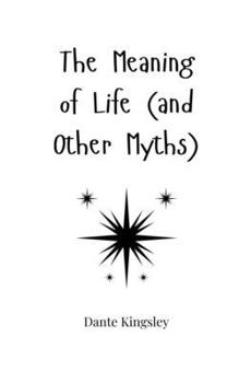 Paperback The Meaning of Life (and Other Myths) Book