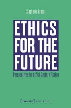 Paperback Ethics for the Future: Perspectives from 21st Century Fiction Book