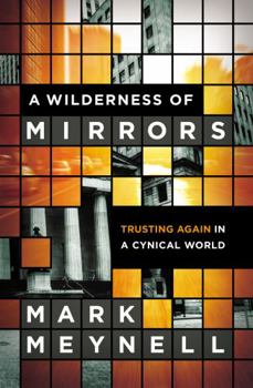 Paperback A Wilderness of Mirrors: Trusting Again in a Cynical World Book