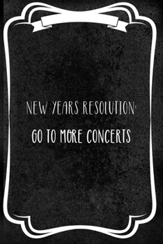 New Year Resolution: Go To More Concerts: Notebook Journal Composition Blank Lined Diary Notepad 120 Pages Paperback Black Texture Concerts