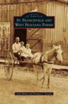 St. Francisville and West Feliciana Parish - Book  of the Images of America: Louisiana