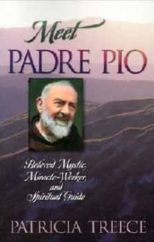 Paperback Meet Padre Pio: Beloved Mystic, Miracle Worker, and Spiritual Guide Book