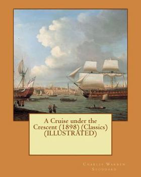 Paperback A Cruise under the Crescent (1898) (Classics) (ILLUSTRATED) Book