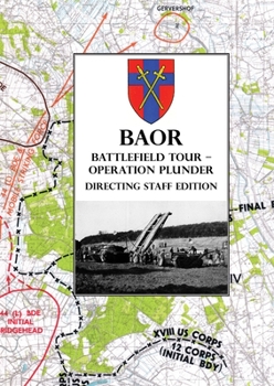 Paperback BAOR BATTLEFIELD TOUR - OPERATION PLUNDER - Directing Staff Edition Book
