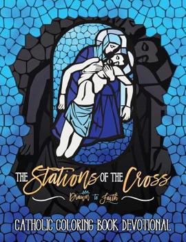Paperback The Stations of the Cross: Catholic Coloring Book Devotional: Catholic Bible Verse Coloring Book for Adults & Teens Book